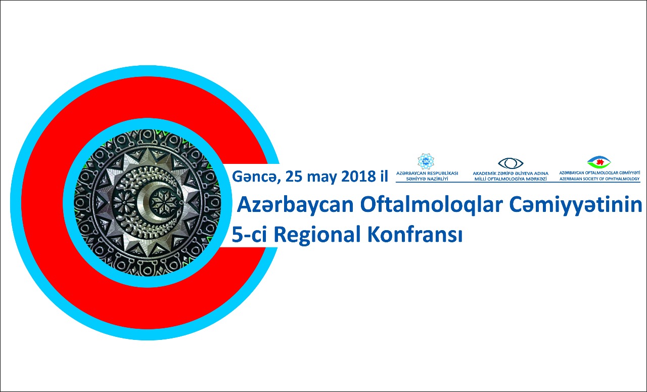 25 may 2018-ci il tarixində Gəncə şəhərində Azərbaycan Oftalmoloqlar Cəmiyyətinin 5-ci Regional Konfransı keçiriləcək.
