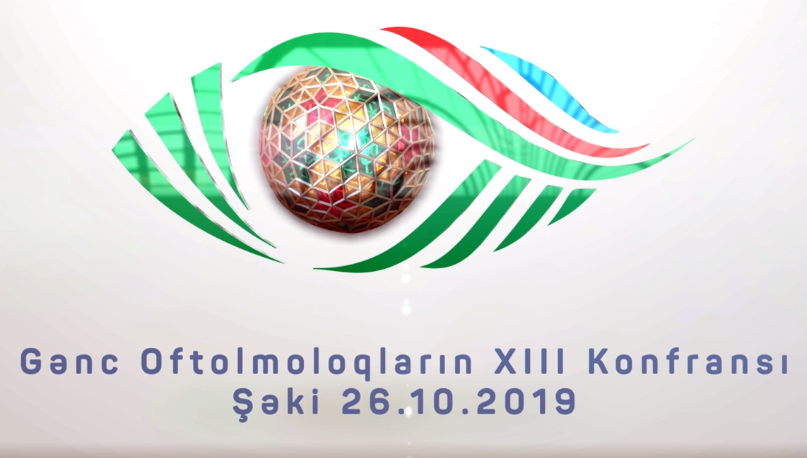 26 oktyabr 2019-cu ildə Şəki şəhərində Gənc Oftalmoloqların XIII Konfransı keçiriləcək.