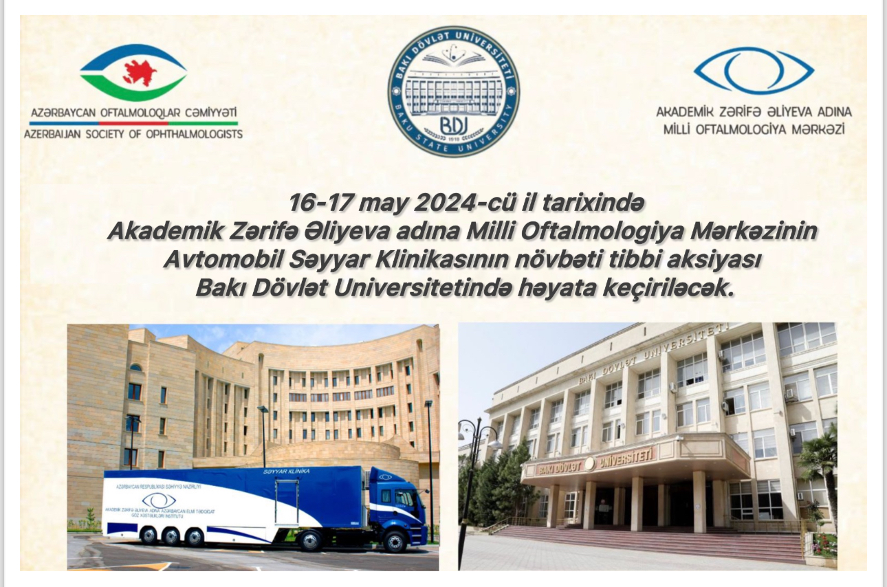 16-17 may 2024-cü il tarixində Akademik Zərifə Əliyeva adına Milli Oftalmologiya Mərkəzinin Avtomobil Səyyar Klinikasının növbəti tibbi aksiyası Bakı Dövlət Universitetində həyata keçiriləcək!